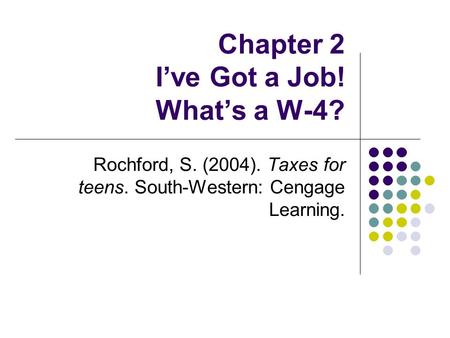 Chapter 2 I’ve Got a Job! What’s a W-4?