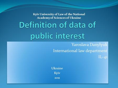 Yaroslava Danylyuk International law department IL-41 Ukraine Kyiv 2011 Yaroslava Danylyuk International law department IL-41 Ukraine Kyiv 2011 Kyiv University.
