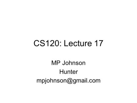 CS120: Lecture 17 MP Johnson Hunter
