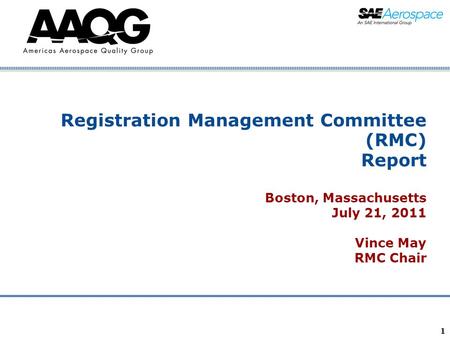 Company Confidential 1 Registration Management Committee (RMC) Report Boston, Massachusetts July 21, 2011 Vince May RMC Chair.