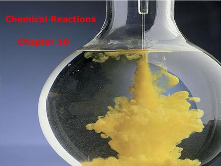 Chapter 10 Chemical Reactions. 2 Homework for Chap 10 Read p 273 – 286; 288 - 293 Applying the Concepts # 1 – 37, 39 – 42, 44 – 47, 49 - 53.