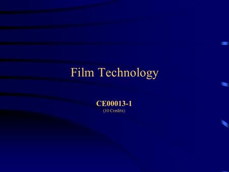 Film Technology CE00013-1 (30 Credits). Module Outline 12 week double module Module is team taught by -Paul Ottey -Fiona Graham -Tim Dunning -Heather.