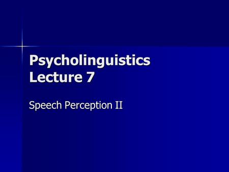 Psycholinguistics Lecture 7