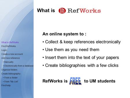 An online system to : Collect & keep references electronically Use them as you need them Insert them into the text of your papers Create bibliographies.