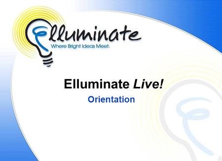 Elluminate Live! Orientation. The Interface Raise Hand Send Text Msg Talk For Polling Arrange Windows.