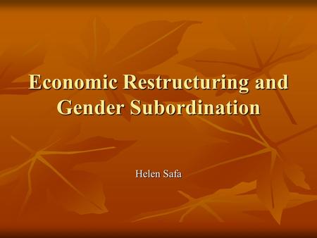 Helen Safa Economic Restructuring and Gender Subordination.
