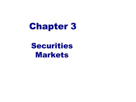 Securities Markets Chapter 3. Investment Banking Arrangements Primary vs. Secondary Market Security Sales Underwritten vs. “Best Efforts” Negotiated vs.