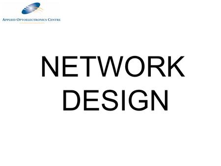 NETWORK DESIGN Customer requirements Network topologies Cable choice Hardware TSB 75 TSB72.