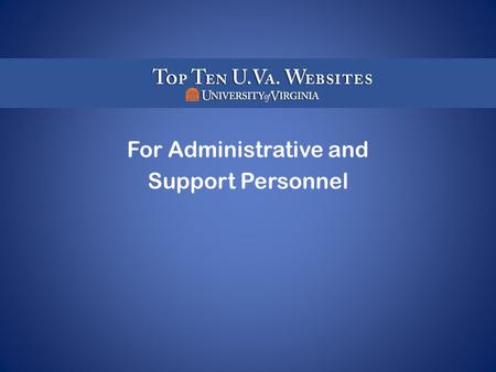 For Administrative and Support Personnel. U.Va. Website Templates