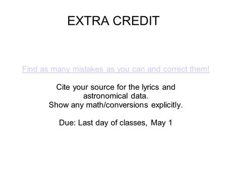 EXTRA CREDIT Find as many mistakes as you can and correct them! Cite your source for the lyrics and astronomical data. Show any math/conversions explicitly.