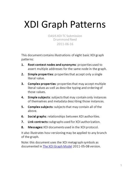 XDI Graph Patterns OASIS XDI TC Submission Drummond Reed 2011-06-16 This document contains illustrations of eight basic XDI graph patterns: 1.Root context.