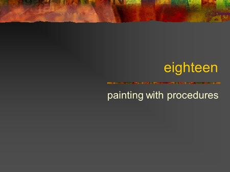 Eighteen painting with procedures. Review [bitmap-from-procedure procedure width height] Returns a bitmap width pixels by height pixels Obtains colors.