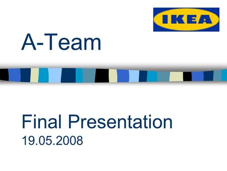 A-Team Final Presentation 19.05.2008. Our team Justyna Batko –Polonia, Warsaw University if Life Sciences Alejandro Sanchez –Elda Miquel Llorca –Picassent.