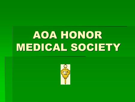 AOA HONOR MEDICAL SOCIETY AOA HONOR MEDICAL SOCIETY.