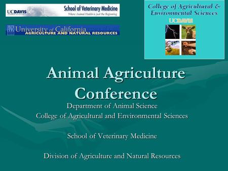 Animal Agriculture Conference Department of Animal Science College of Agricultural and Environmental Sciences School of Veterinary Medicine Division of.