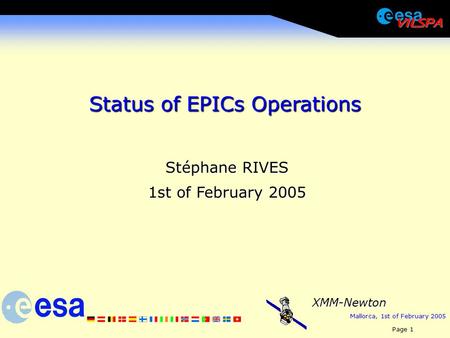 Mallorca, 1st of February 2005 Page 1 XMM-Newton Status of EPICs Operations Stéphane RIVES 1st of February 2005.