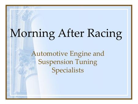Morning After Racing Automotive Engine and Suspension Tuning Specialists.