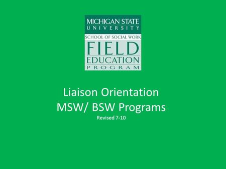 Liaison Orientation MSW/ BSW Programs Revised 7-10.