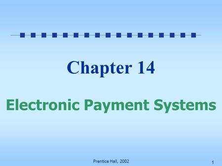 Chapter 14 Electronic Payment Systems