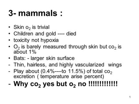3- mammals : Why co2 yes but o2 no !!!!!!!!!!!!! Skin o2 is trivial