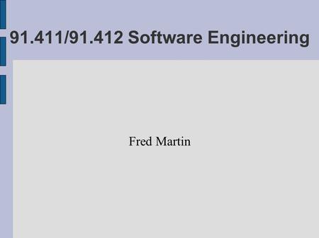 91.411/91.412 Software Engineering Fred Martin. Writing good code by writing lots of code by writing code in small teams and larger teams by reading about.