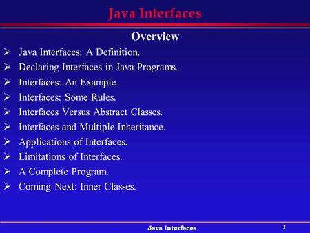 Java Interfaces Overview Java Interfaces: A Definition.