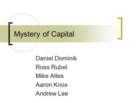 Mystery of Capital Daniel Dominik Ross Rubel Mike Alles Aaron Knox Andrew Lee.