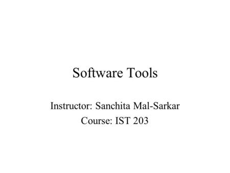 Instructor: Sanchita Mal-Sarkar Course: IST 203