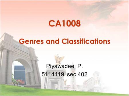 CA1008 Genres and Classifications Piyawadee P. 5114419 sec.402.