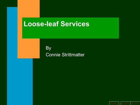 B a c kn e x t h o m e Loose-leaf Services By Connie Strittmatter.