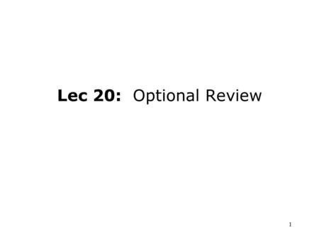 1 Lec 20: Optional Review. 2 Midterm Exam 2 Thursday, November 6, 2003 7:00 - 9:00 p.m. Rooms Zachry 104B or 127B You may bring your equation sheet from.