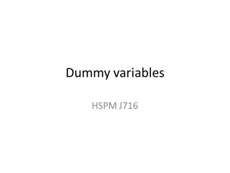 Dummy variables HSPM J716. Categories In category = 1 Not = 0.