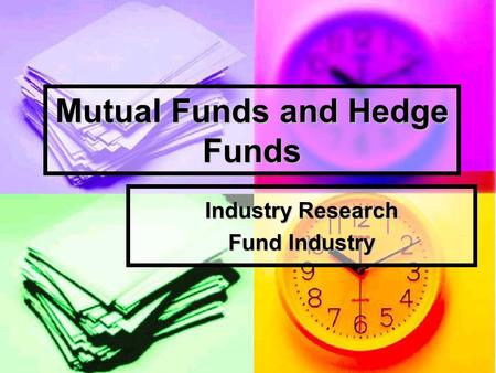 Mutual Funds and Hedge Funds Industry Research Fund Industry.