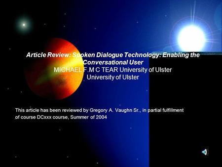 Article Review: Spoken Dialogue Technology: Enabling the Conversational User MICHAEL F.M C TEAR University of Ulster University of Ulster This article.