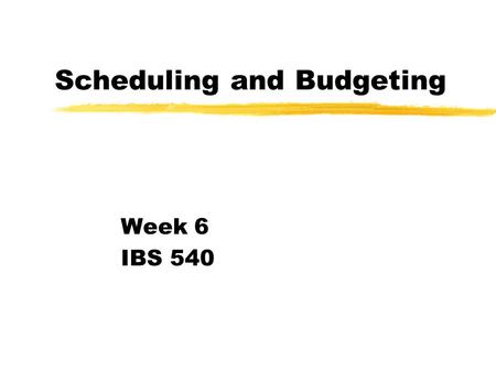 Scheduling and Budgeting