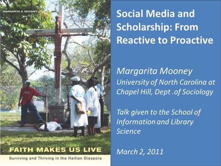 Social Media and Scholarship: From Reactive to Proactive Margarita Mooney University of North Carolina at Chapel Hill, Dept.of Sociology Talk given to.