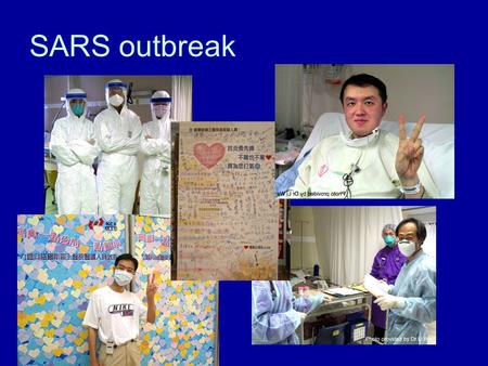 SARS outbreak. SARS Outbreak March 107 MDs and 4 nurses reported sick March 1150 staff screened, 23 admitted, ward closed March 12Clinical teaching suspended.