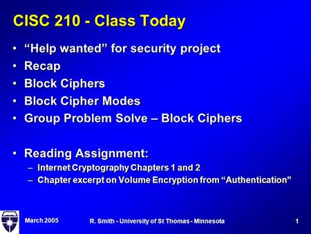 March 2005 1R. Smith - University of St Thomas - Minnesota CISC 210 - Class Today “Help wanted” for security project“Help wanted” for security project.