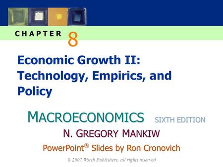 M ACROECONOMICS C H A P T E R © 2007 Worth Publishers, all rights reserved SIXTH EDITION PowerPoint ® Slides by Ron Cronovich N. G REGORY M ANKIW Economic.
