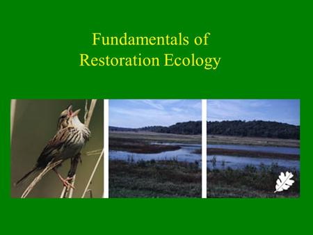 Fundamentals of Restoration Ecology. Ecological Succession: The key To Restoration Succession is the process of change in ecosystem structure and composition.