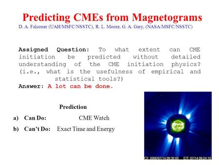 Assigned Question: To what extent can CME initiation be predicted without detailed understanding of the CME initiation physics? (i.e., what is the usefulness.