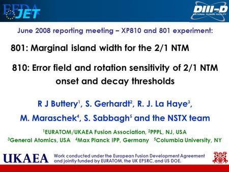 XP810 and 801 report, Feb 08 slide 1 Buttery, Gerhardt, La Haye, Sabbagh June 2008 reporting meeting – XP810 and 801 experiment: 801: Marginal island width.