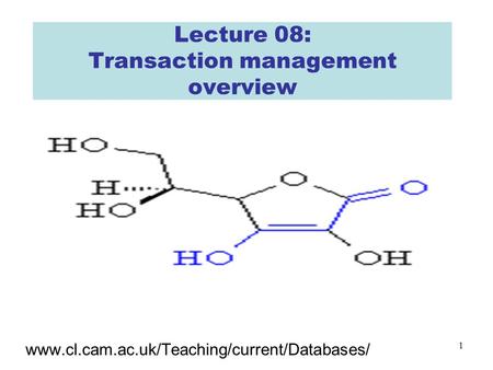 1 Lecture 08: Transaction management overview www.cl.cam.ac.uk/Teaching/current/Databases/