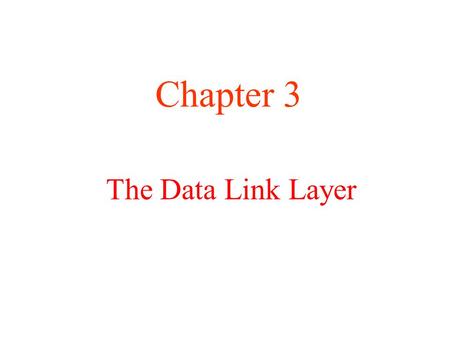The Data Link Layer Chapter 3. Data Link Layer Design Issues Services Provided to the Network Layer Framing Error Control Flow Control.
