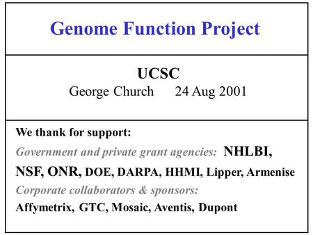 Genome Function Project We thank for support: Government and private grant agencies: NHLBI, NSF, ONR, DOE, DARPA, HHMI, Lipper, Armenise Corporate collaborators.