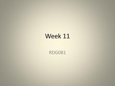 Week 11 RDG081.
