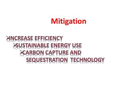 Mitigation. Energy efficiency, is using less energy to provide the same level of energy service.