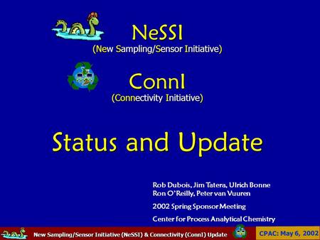 New Sampling/Sensor Initiative (NeSSI) & Connectivity (ConnI) Update New Sampling/Sensor Initiative (NeSSI) & Connectivity (ConnI) Update CPAC: May 6,