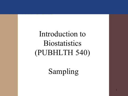 1 Introduction to Biostatistics (PUBHLTH 540) Sampling.