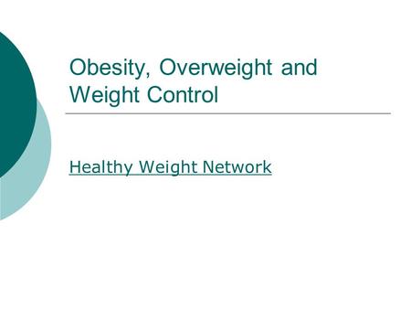 Obesity, Overweight and Weight Control Healthy Weight Network.